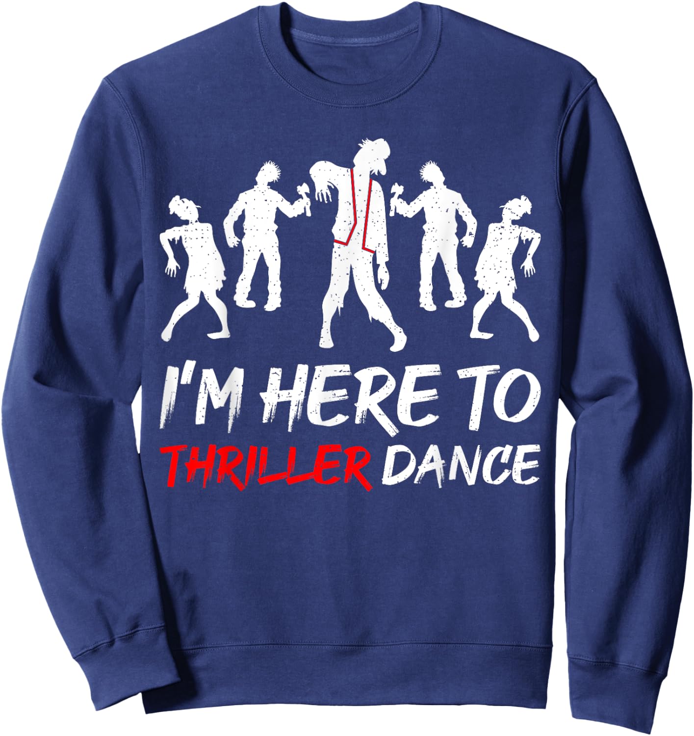 I'm Just Here To Thriller Dance Halloween Men Sweatshirt - Sweatshirt | Navy