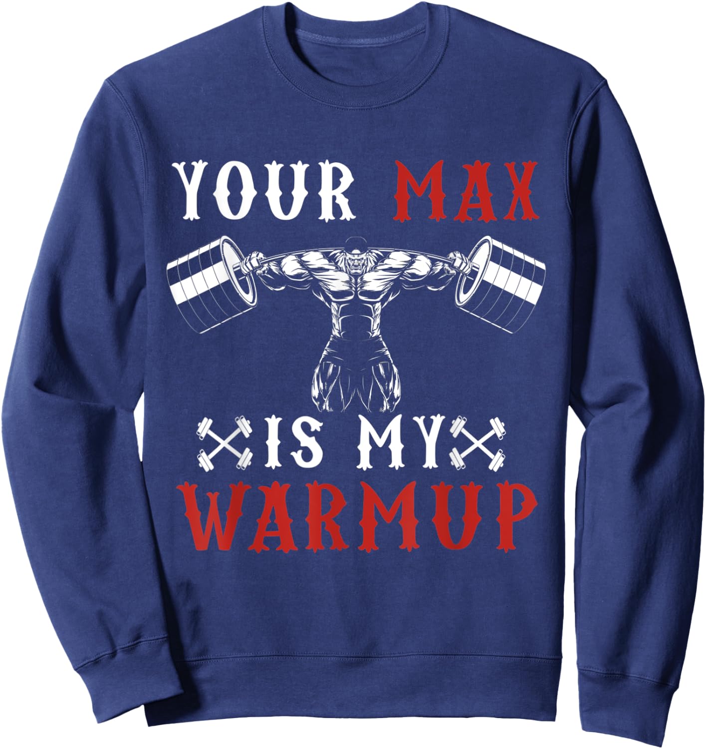 Funny Workout Gym Fitness Your Max Is My Warmup Sweatshirt - Sweatshirt | Navy