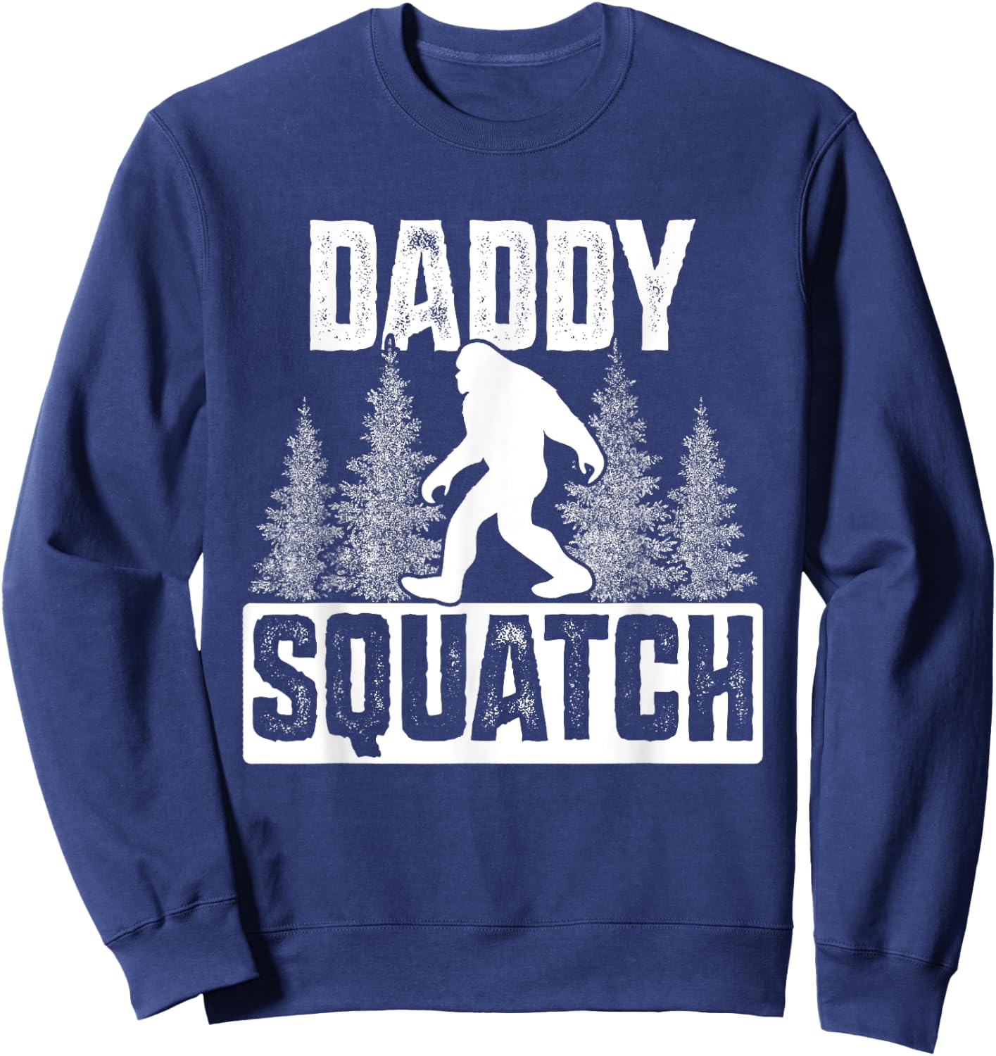 Squatchy Matching Family Bigfoot Shirts Daddy Squatch Sweatshirt - Sweatshirt | Navy