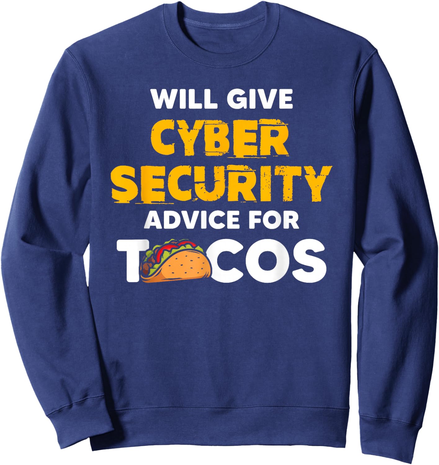 Will Give Cyber Security Advice For Tacos Analyst Sweatshirt - Sweatshirt | Navy