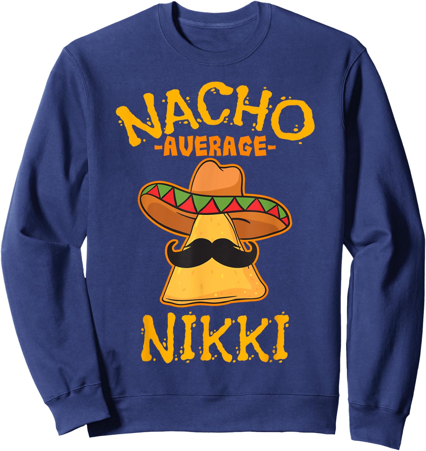 Nacho Average Nikki Personalized Name Funny Taco Sweatshirt - Sweatshirt | Navy
