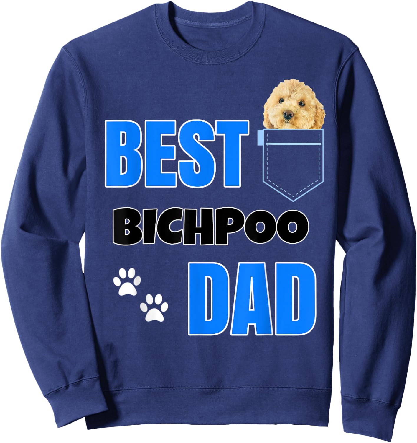Bichpoo in pocket Puppy Dog Lover cute Best Poodle Dad Sweatshirt - Sweatshirt | Navy