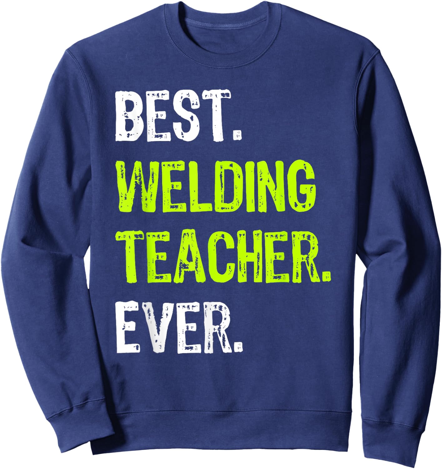 Best WELDING TEACHER Ever Sweatshirt - Sweatshirt | Navy