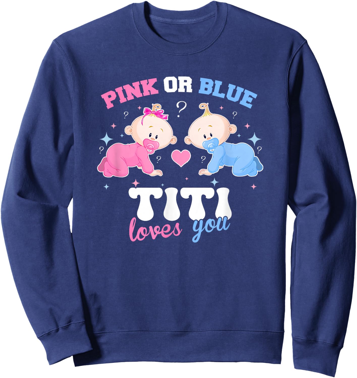 Pink Or Blue Titi Loves You Baby Gender Reveal Party Sweatshirt - Sweatshirt | Navy