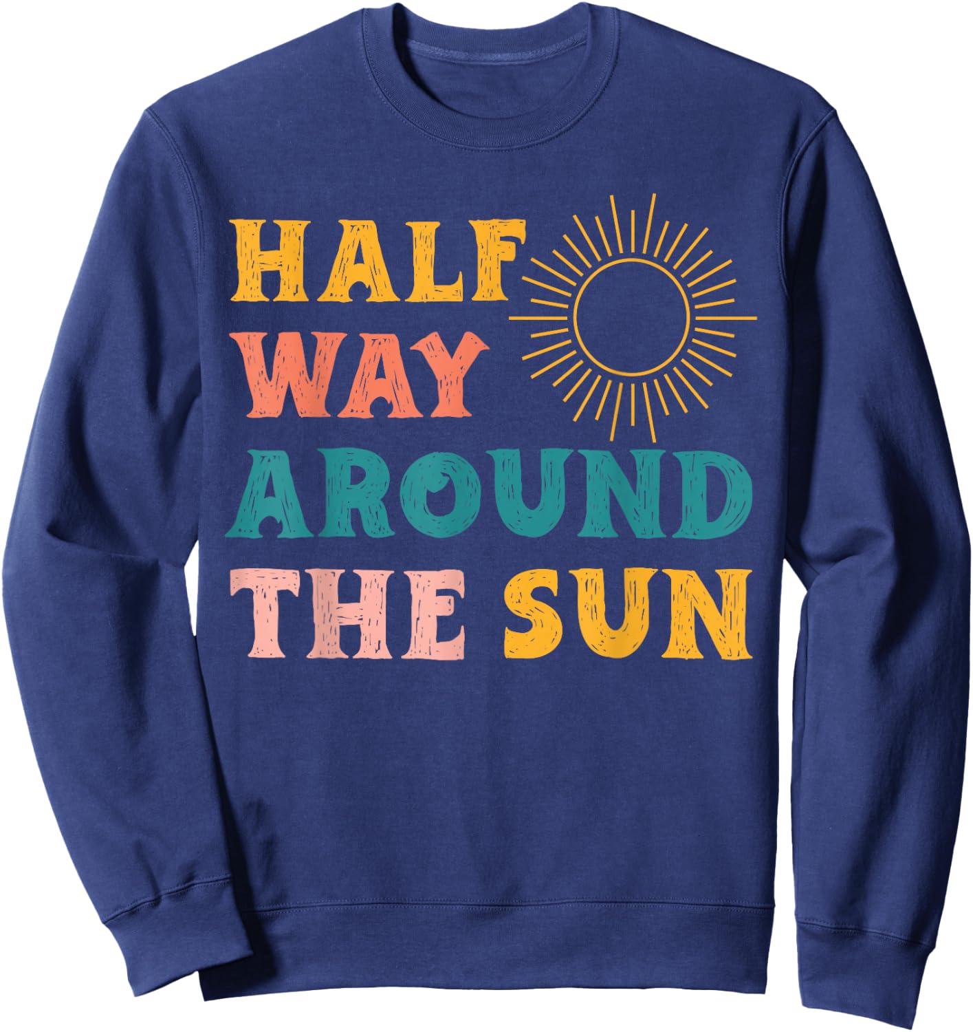 Boho Half Way Around the Sun Groovy Half Birthday Sweatshirt - Sweatshirt | Navy