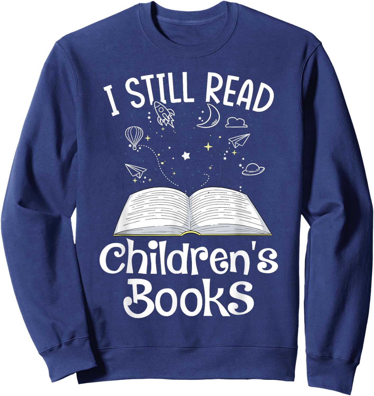 I Still Read Children's Books School Teacher Nerd Librarian Sweatshirt - Sweatshirt | Navy