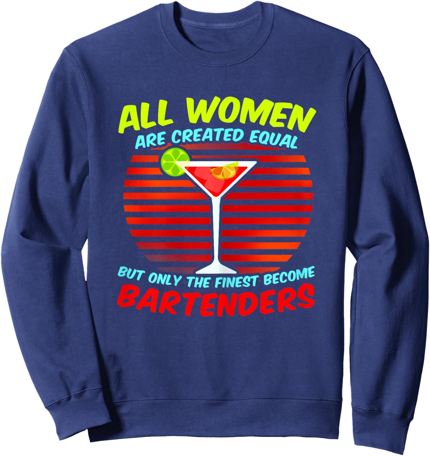 Funny Bartending Quote - Women The Finest Become Bartenders Sweatshirt - Sweatshirt | Navy