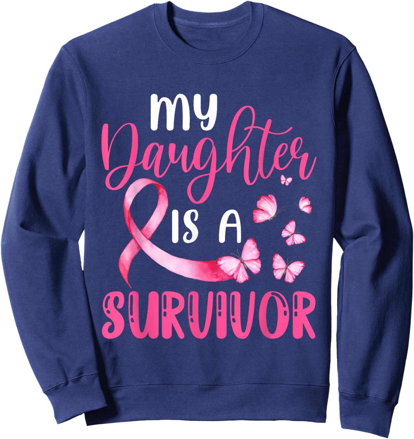 My Daughter Is A Survivor Breast Cancer Awareness Butterfly Sweatshirt - Sweatshirt | Navy