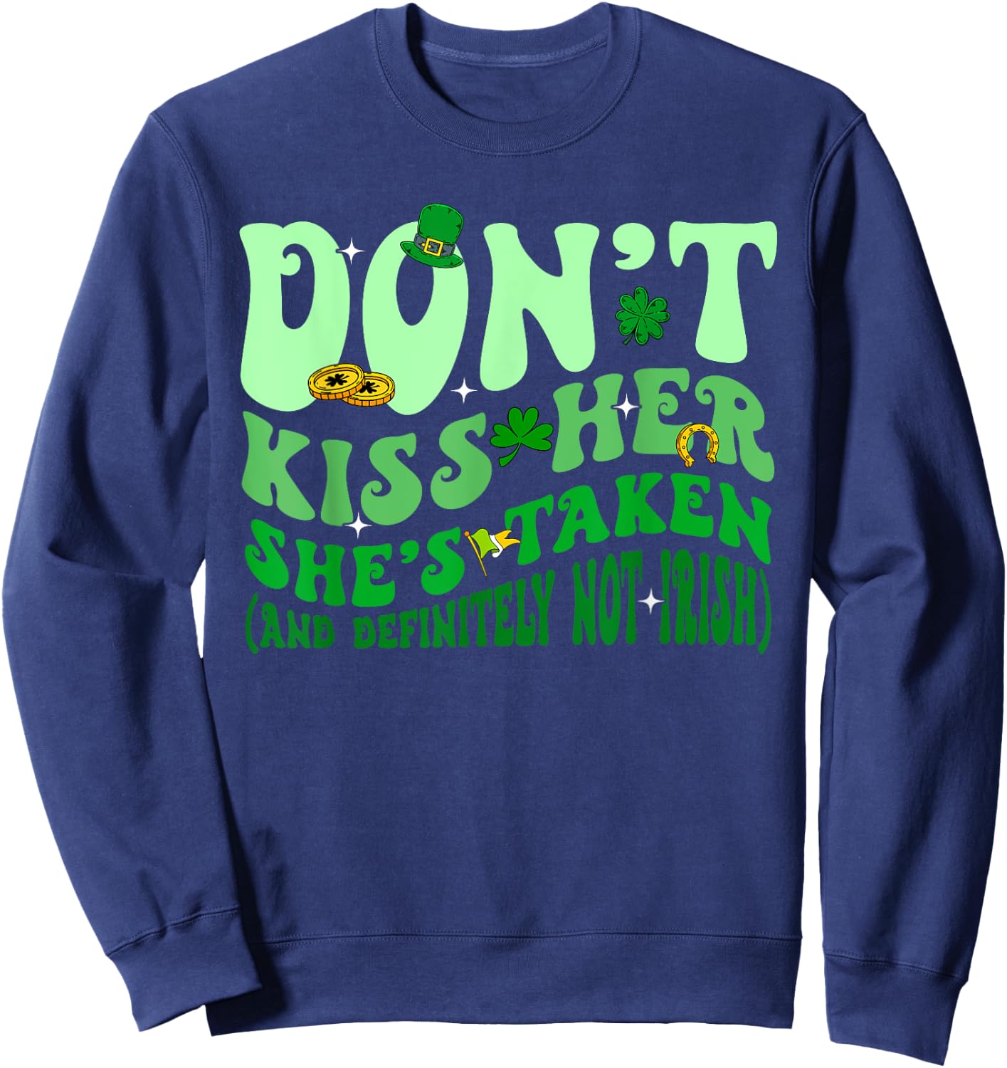 Dont Kiss Her She's St Taken Patrick's Day Couple Matching Sweatshirt - Sweatshirt | Navy
