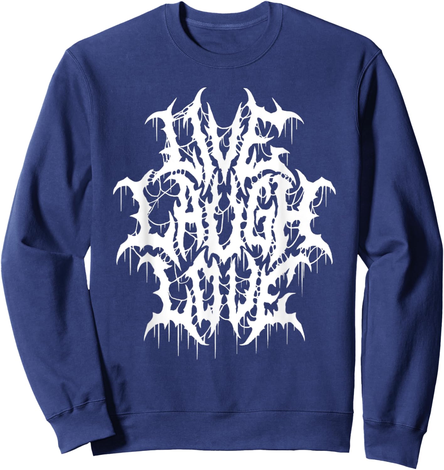 Live Laugh Love Black Metal Parody Funny Typography Sweatshirt - Sweatshirt | Navy