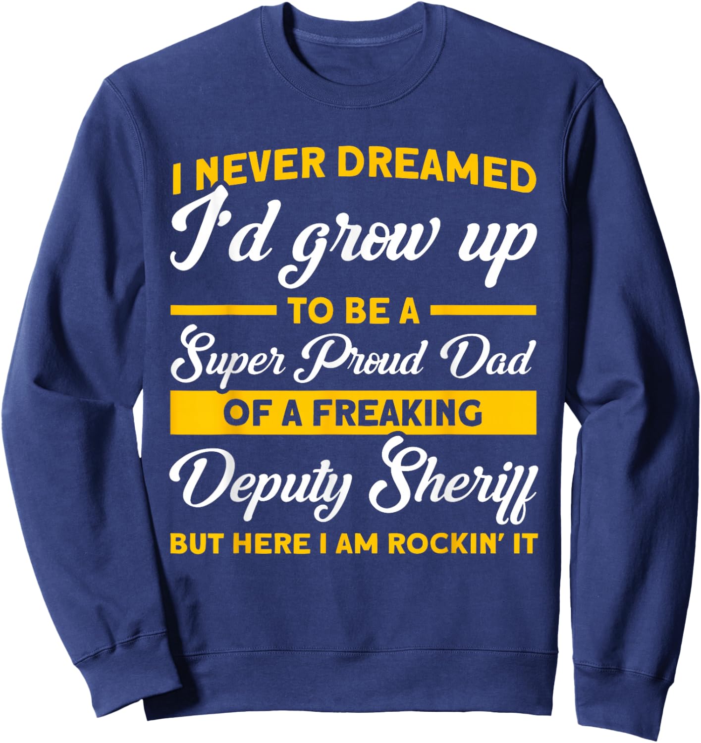 Super Proud Dad Of A Deputy Sheriff Deputy Dad Father Sweatshirt - Sweatshirt | Navy