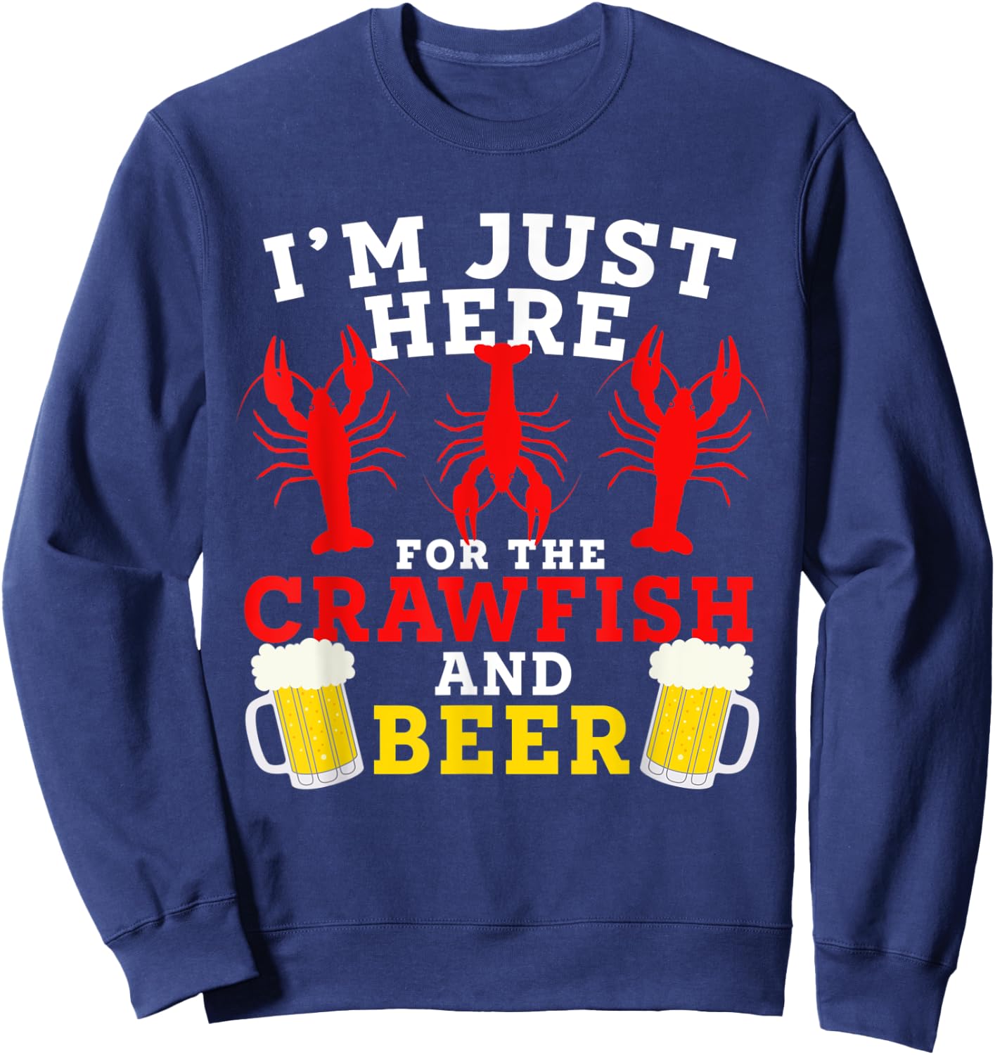Funny I’m Just Here For The Crawfish And Beer Crawfish Boil Sweatshirt - Sweatshirt | Navy