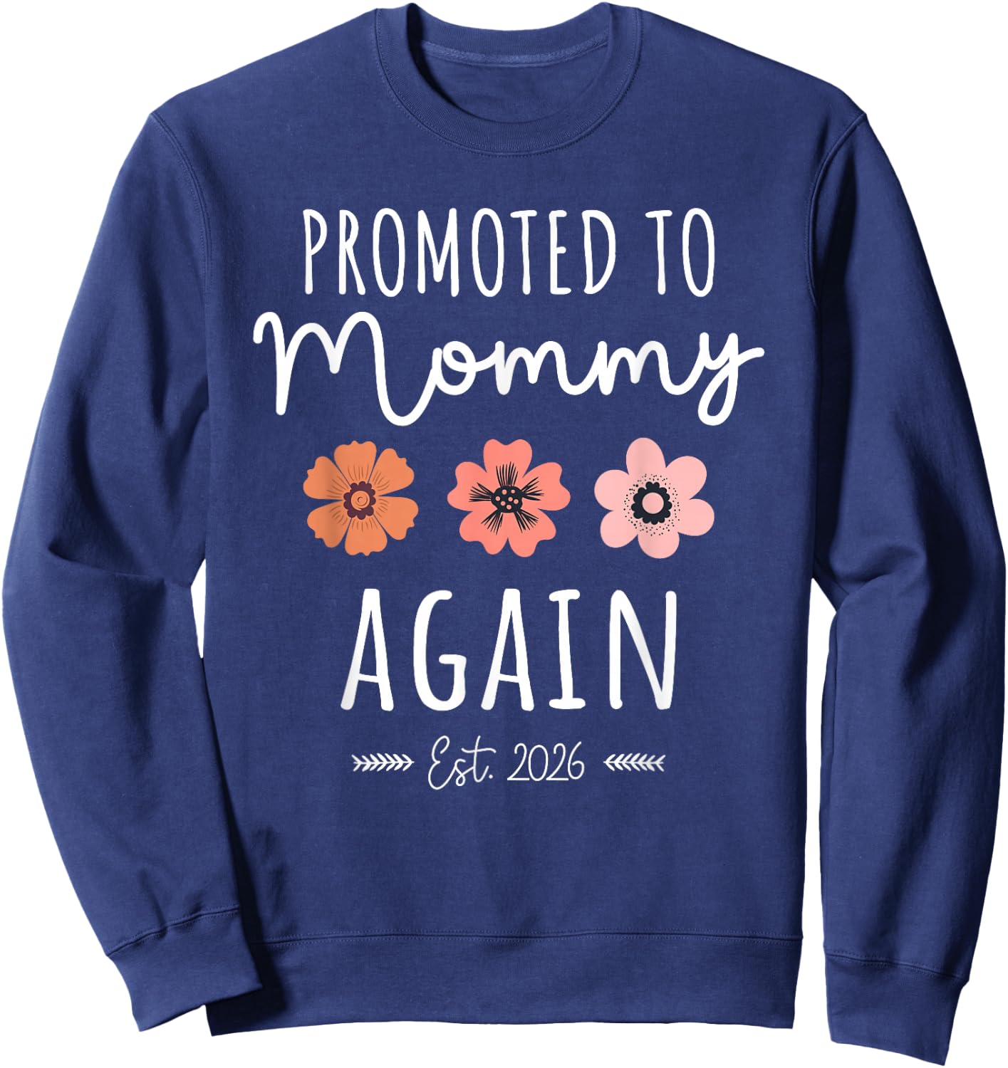 Promoted to Mommy Again 2026 Funny 2nd Baby Announcement Mom Sweatshirt - Sweatshirt | Navy