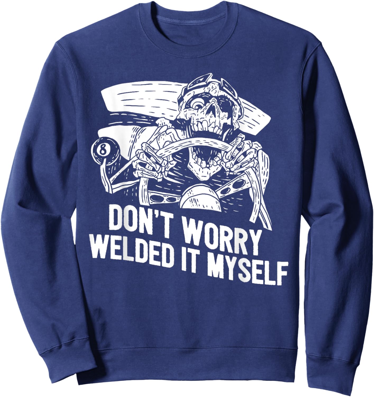 Funny Welder Rat Rod Builder Welded It Myself Sweatshirt - Sweatshirt | Navy