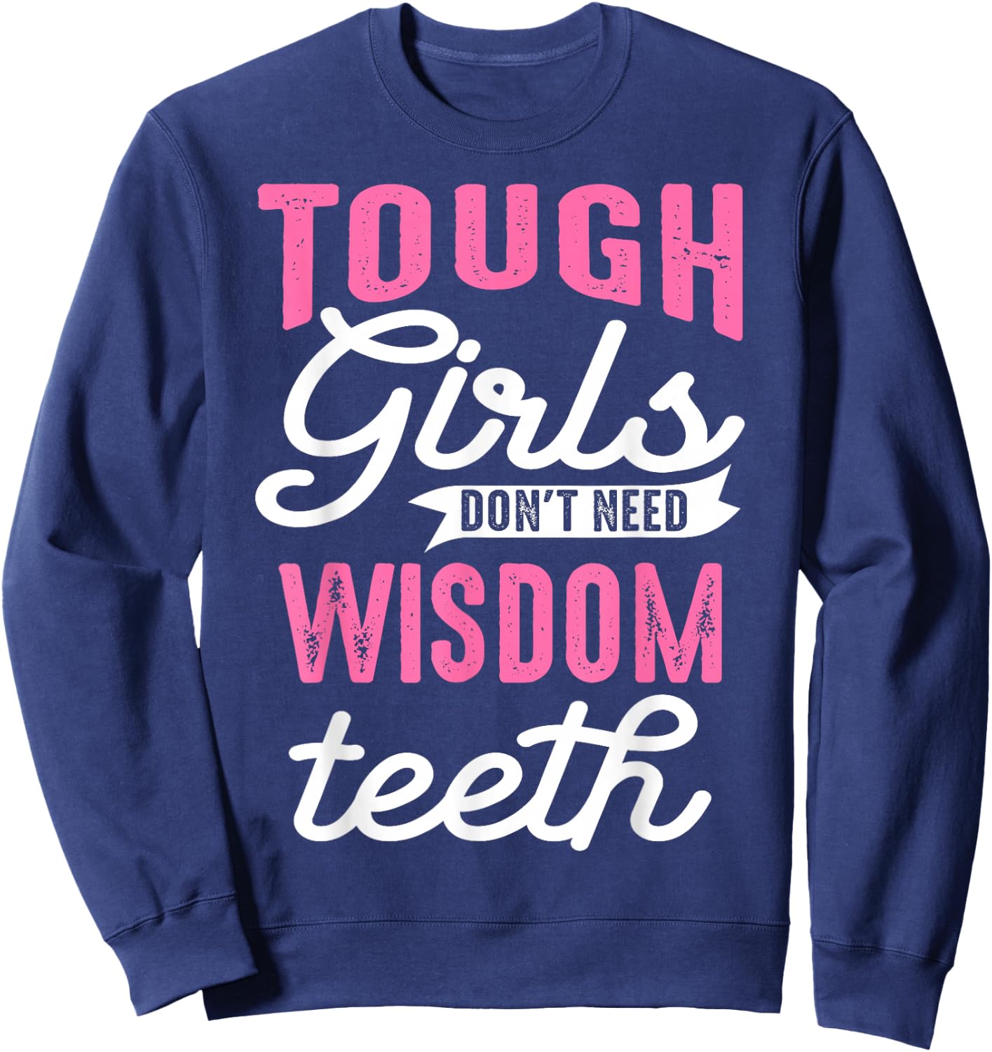 Cool Wisdom Teeth Extraction Gift Women Funny Tough Girl Gag Sweatshirt - Sweatshirt | Navy