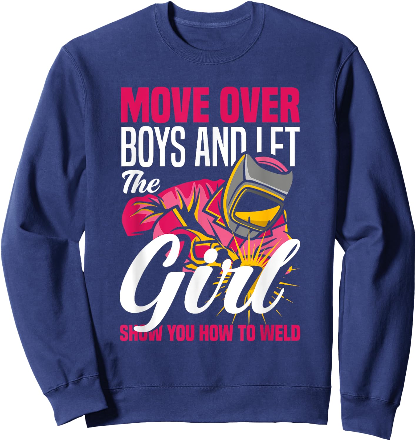 Let The Girl Show You How To Weld Funny Welding Welder Girl Sweatshirt - Sweatshirt | Navy