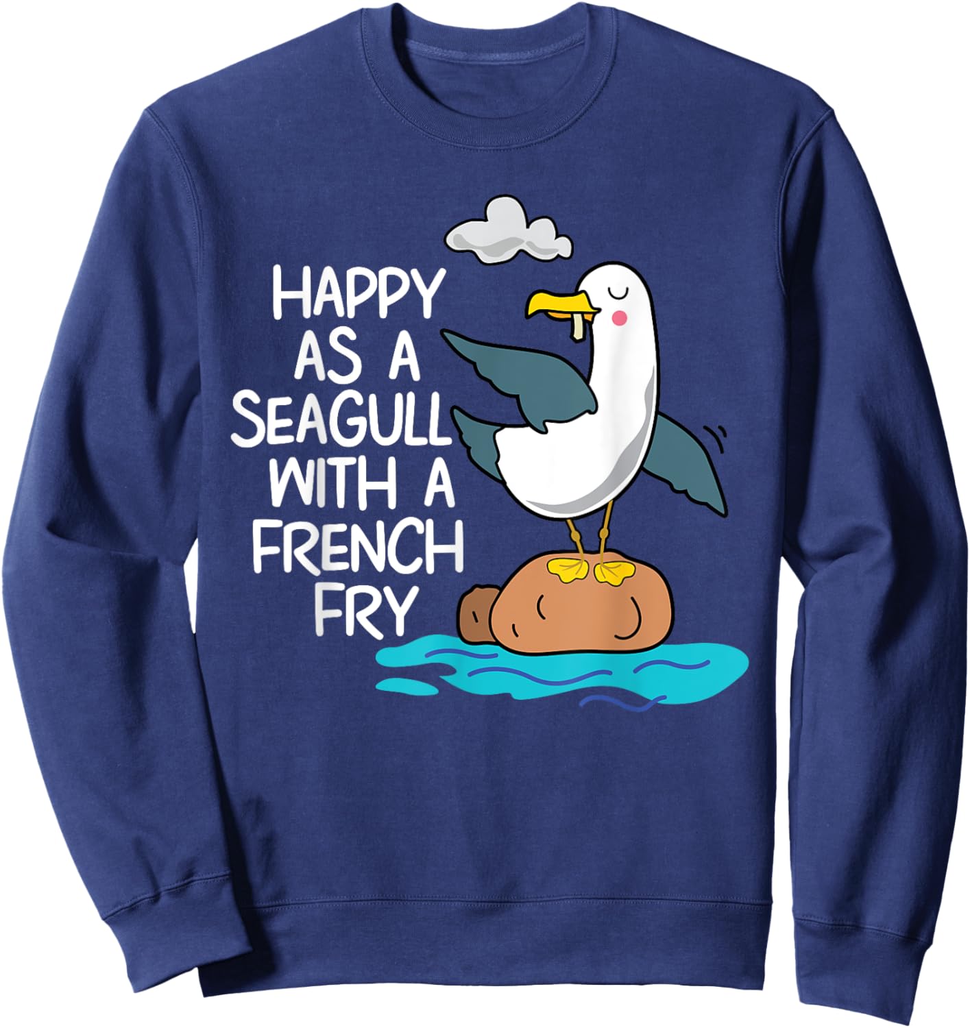 Happy As Seagull With French Fry Funny Bird Fries Lover Gift Sweatshirt - Sweatshirt | Navy