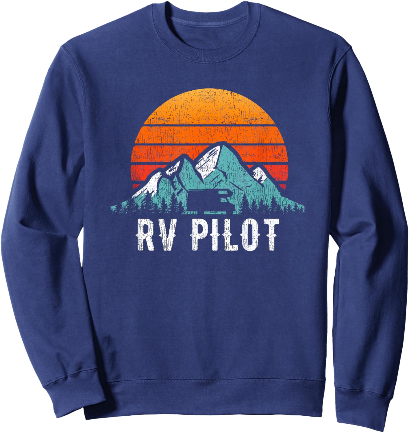 RV Pilot Motorhome Travel Stuff RV Vacation Retro RV Pilot Sweatshirt - Sweatshirt | Navy