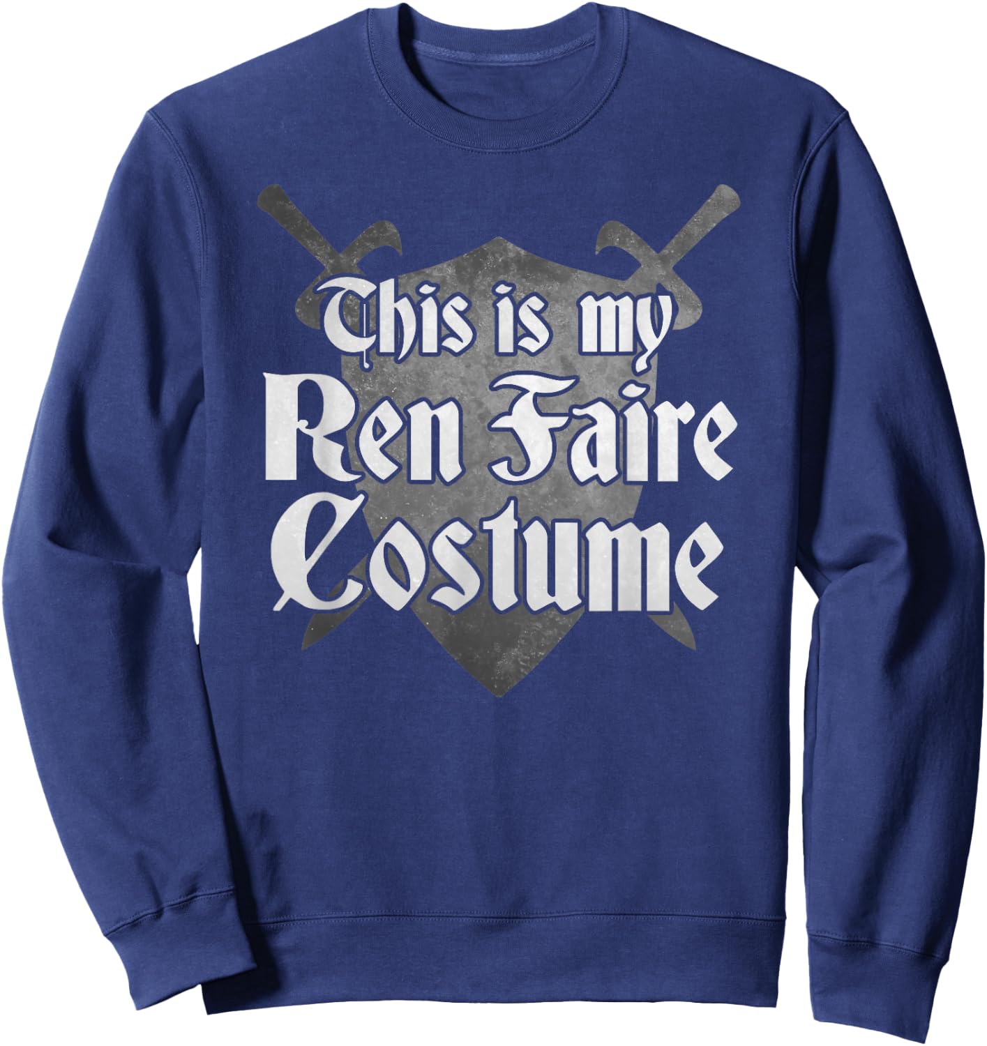 THIS IS MY REN FAIRE COSTUME Funny Medieval Renaissance Fair Sweatshirt - Sweatshirt | Navy