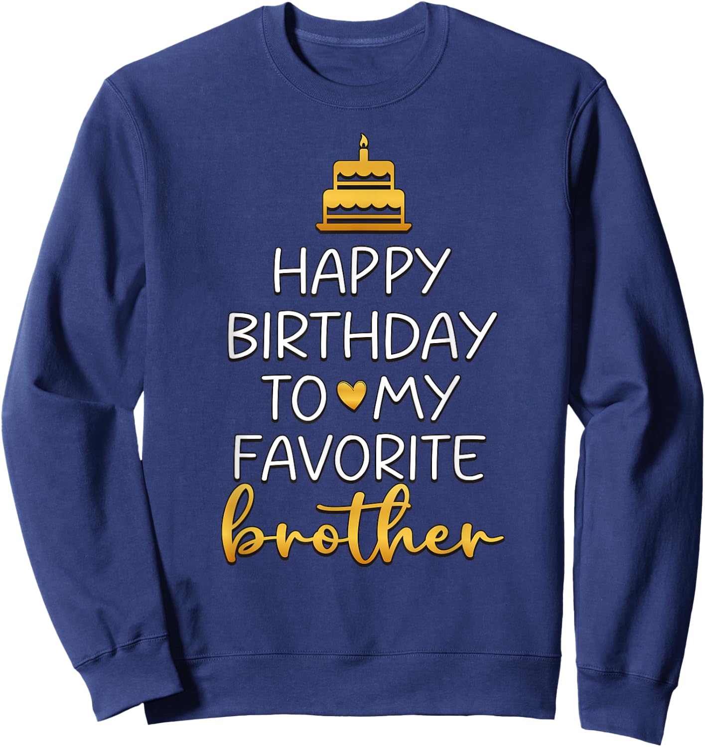 Happy Birthday To My Favorite Brother Bday Party Sweatshirt - Sweatshirt | Navy