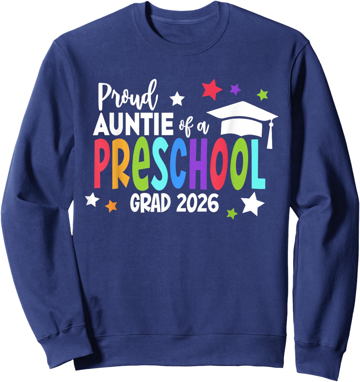 Proud Auntie of A Preschool 2026 Graduate Class of 2026 Grad Sweatshirt - Sweatshirt | Navy