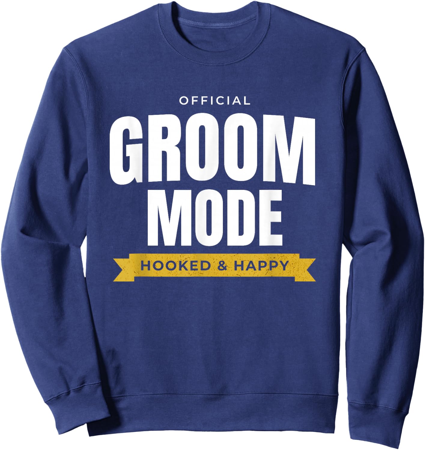 Funny Wedding – Official Groom Mode: Hooked & Happy Sweatshirt - Sweatshirt | Navy