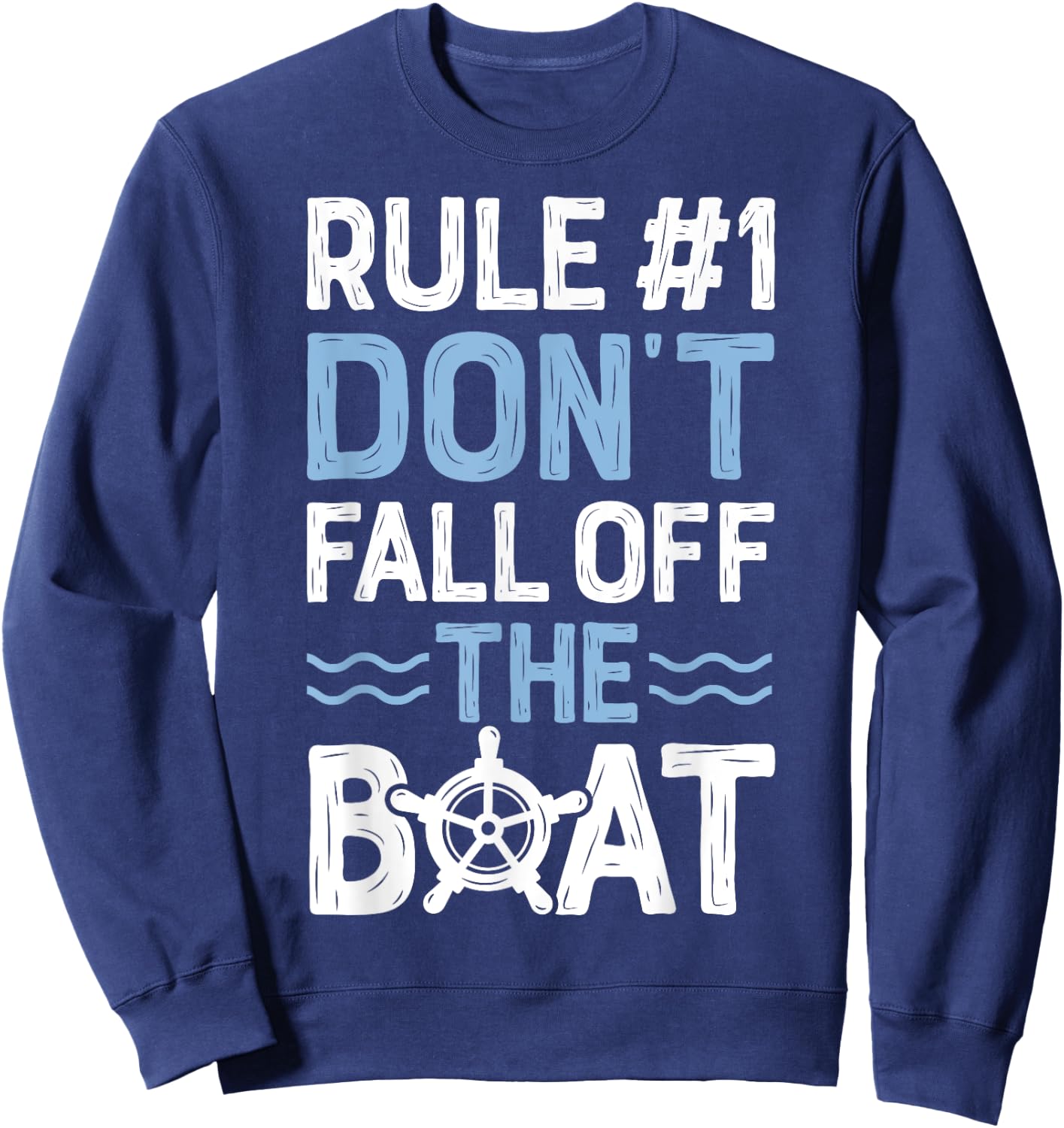 Rule Number 1 Don't Fall Off The Boat T shirt Cruise Ship Sweatshirt - Sweatshirt | Navy
