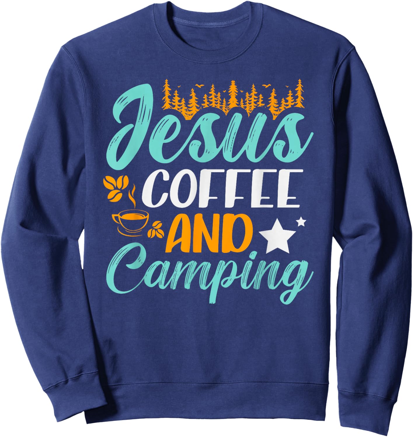 Jesus coffee and camping for a Camper Funny Camping Sweatshirt - Sweatshirt | Navy