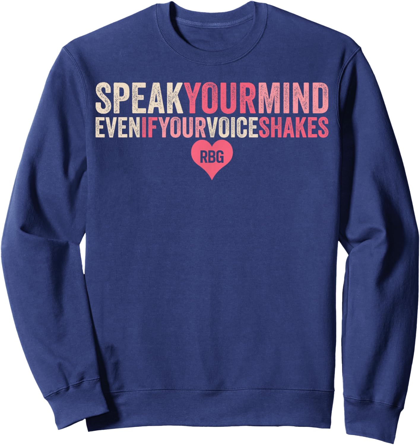 RBG quote positive role model Ginsburg fan confidence Sweatshirt - Sweatshirt | Navy