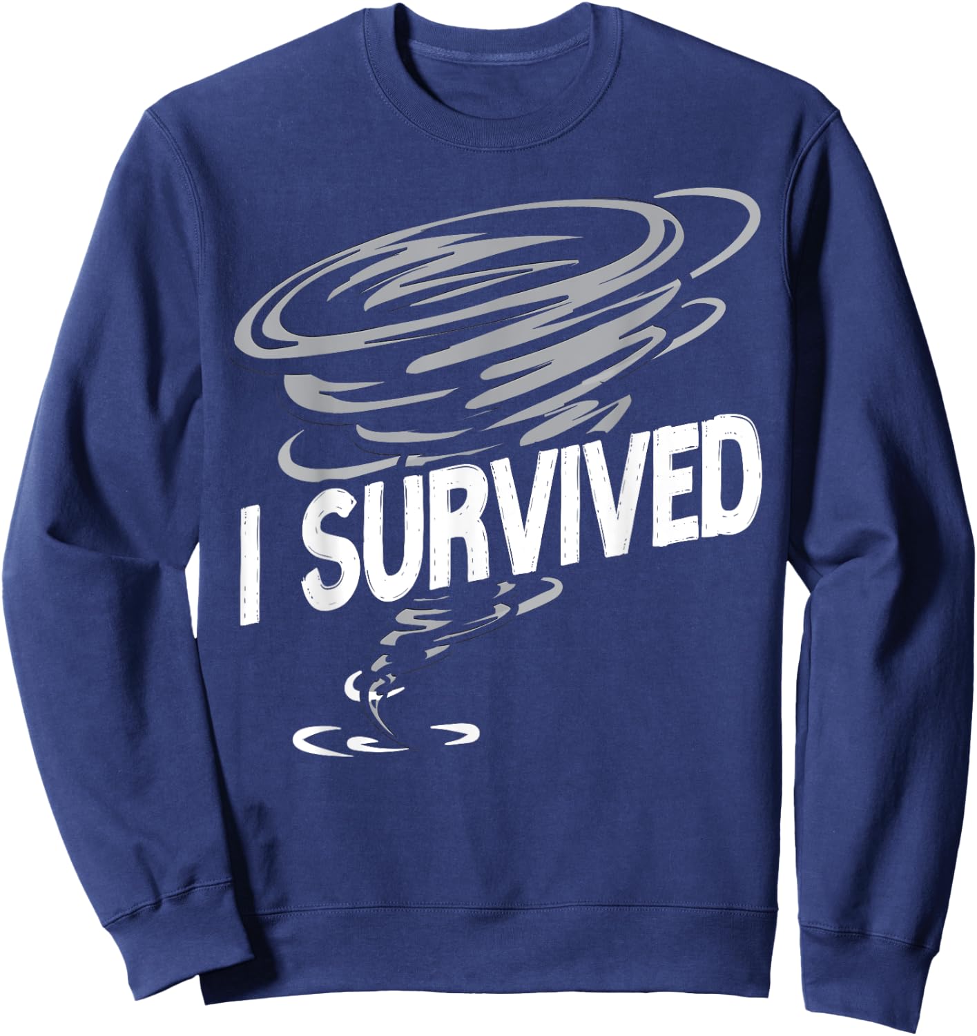 Storm Chaser Hurricane Meteorology Tornado I Survived Sweatshirt - Sweatshirt | Navy