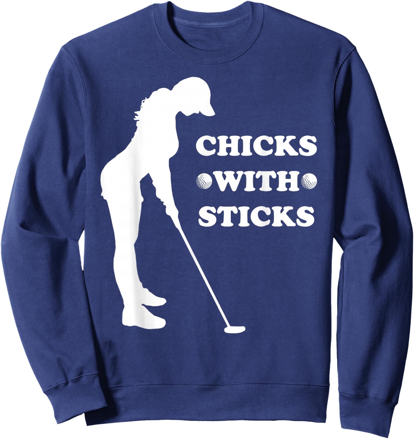 Funny Golf Golfer Mother Day Birthday Chicks And Sticks Sweatshirt - Sweatshirt | Navy