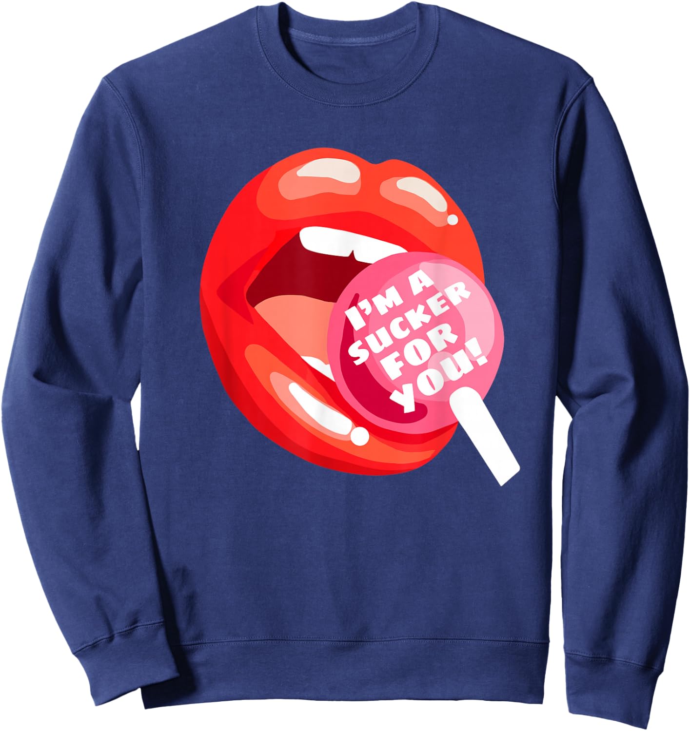 I'm a Sucker For You Red Lips Candy Lollipop Valentine's Day Sweatshirt - Sweatshirt | Navy