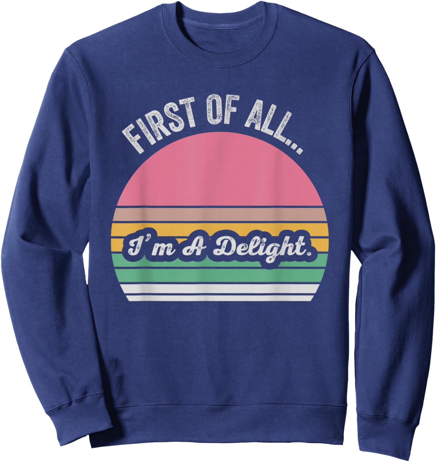 First of All I'm A Delight Retro Style Sweatshirt - Sweatshirt | Navy