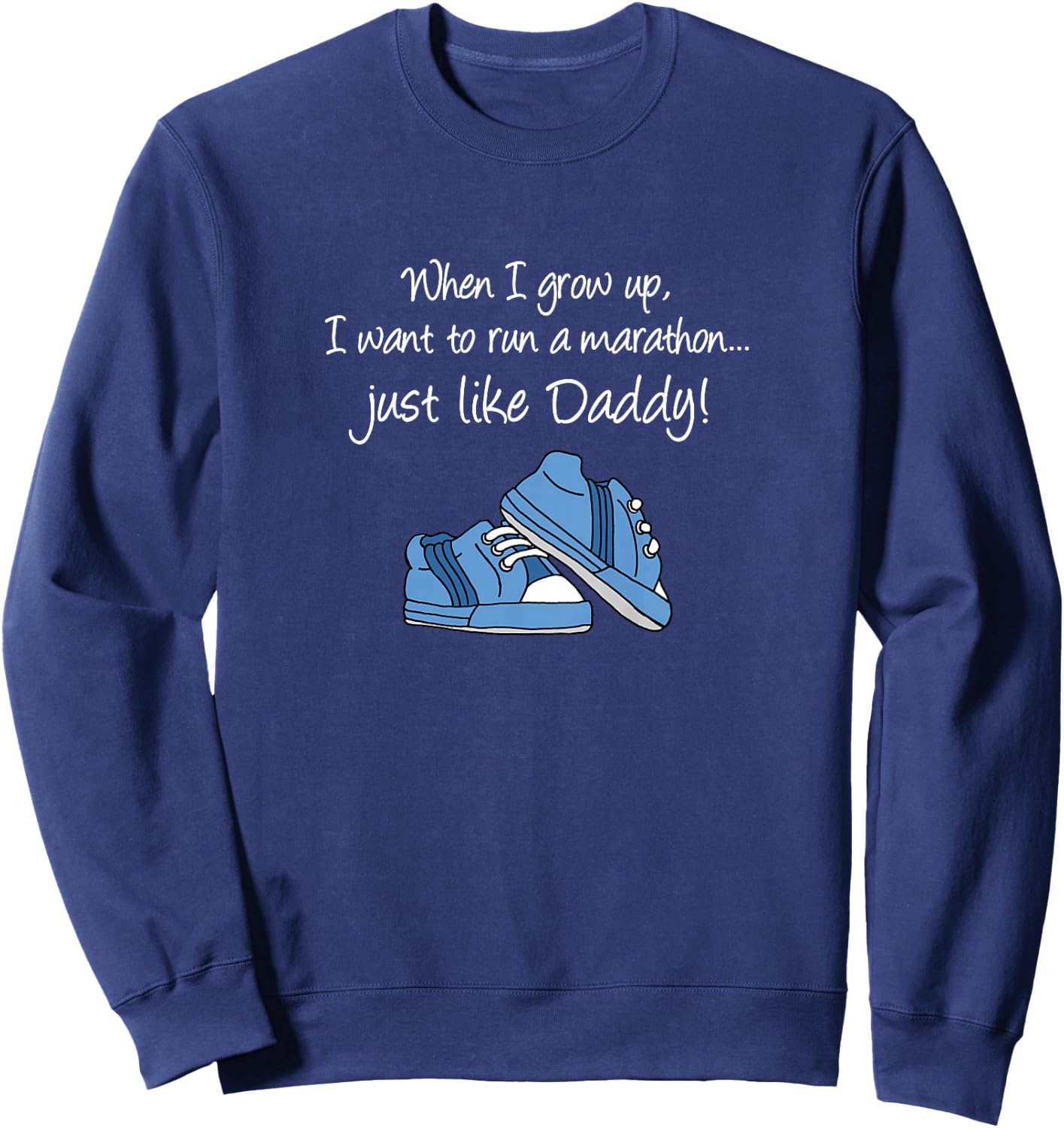 Grow Up Run Marathons Like Daddy Son Boy Runner Sweatshirt - Sweatshirt | Navy