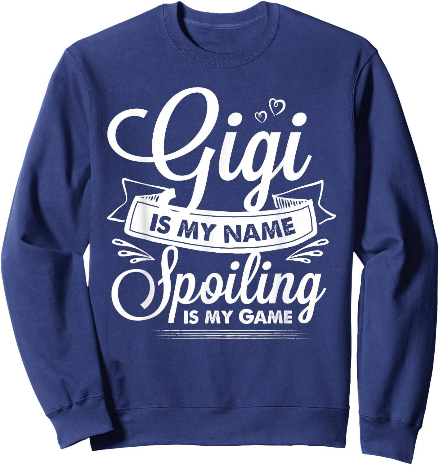 Gigi is My Name Spoiling is My Game Grandma Sweatshirt - Sweatshirt | Navy