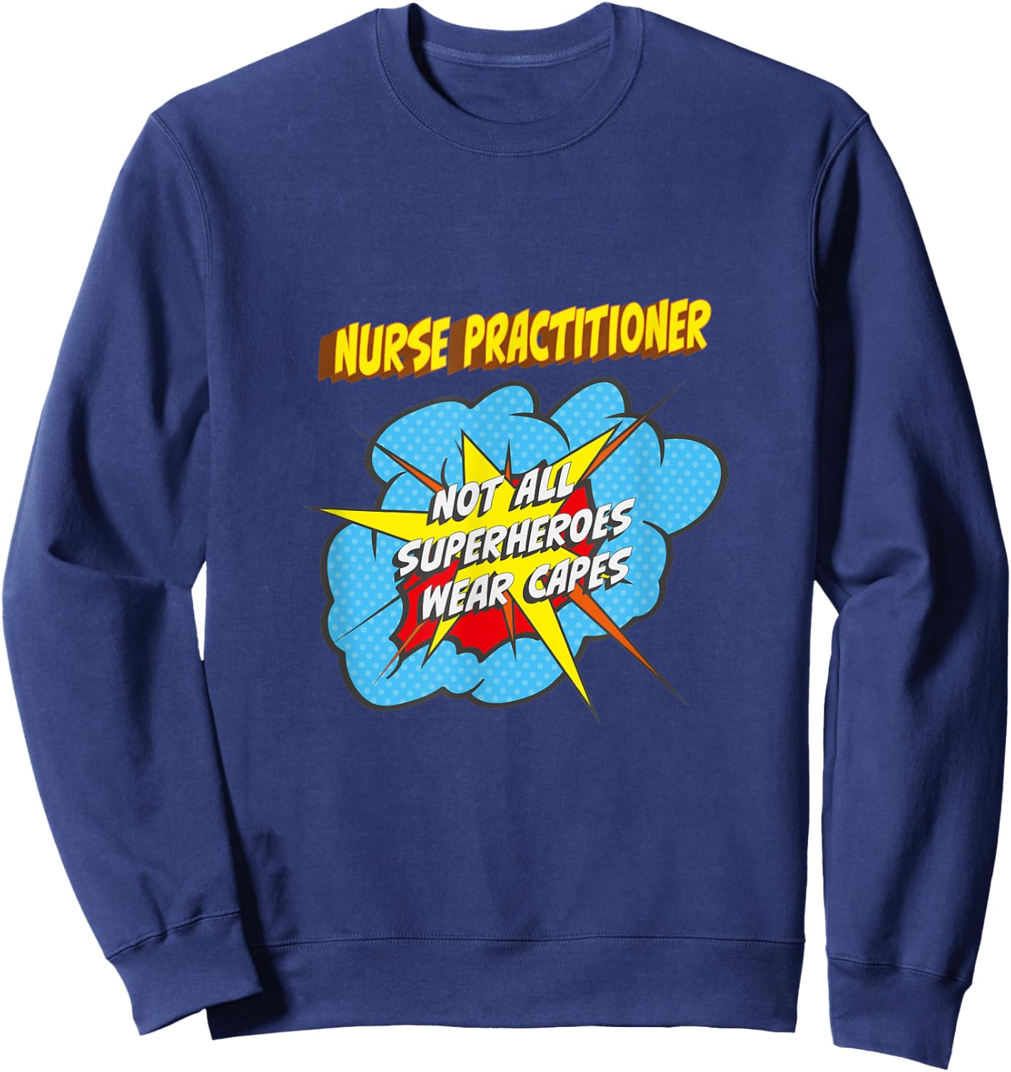 Nurse Practitioner Funny Superhero Job Sweatshirt - Sweatshirt | Navy