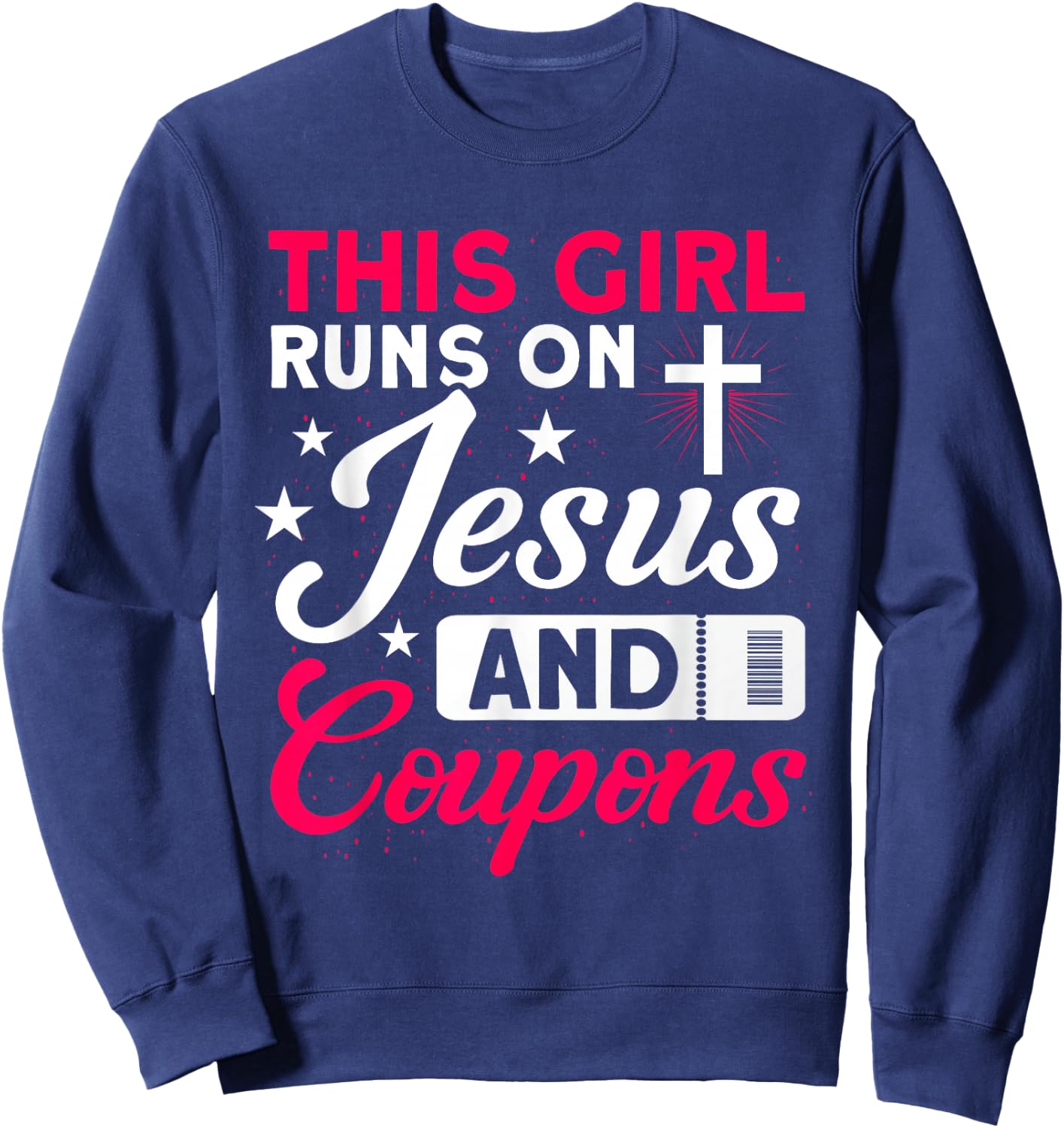 This Girl Runs On Jesus And Coupons Couponer Couponing Sweatshirt - Sweatshirt | Navy
