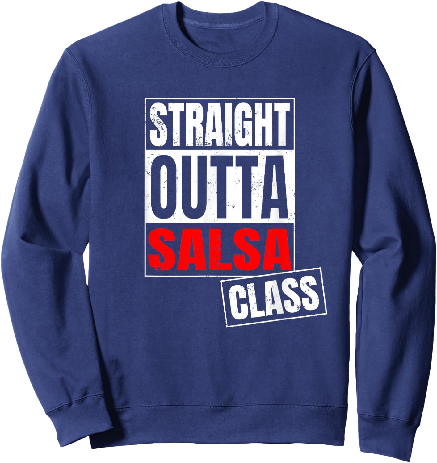 Funny Straight Outta Salsa Class Shirt Sweatshirt - Sweatshirt | Navy