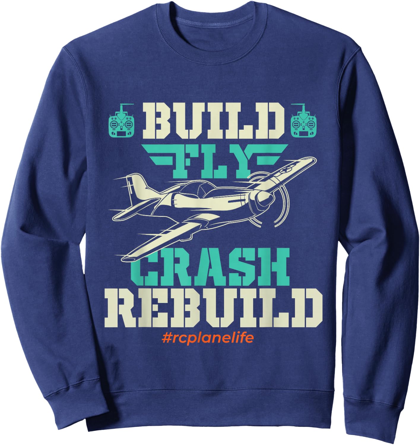 Build Fly Crash Rebuild - RC Airplane Pilot RC Plane Sweatshirt - Sweatshirt | Navy