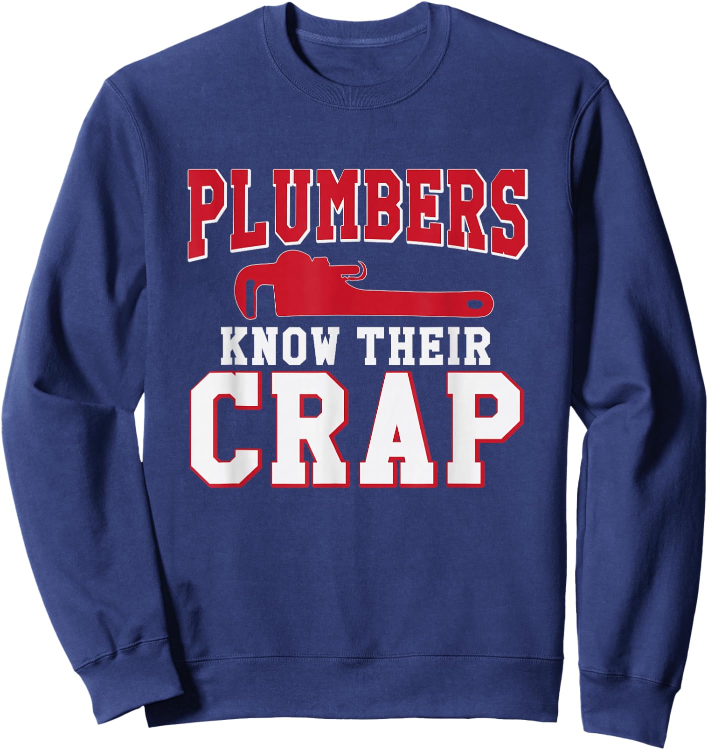 Funny Plumbing Shirts Plumbers Know Their Crap Gift Men Sweatshirt - Sweatshirt | Navy