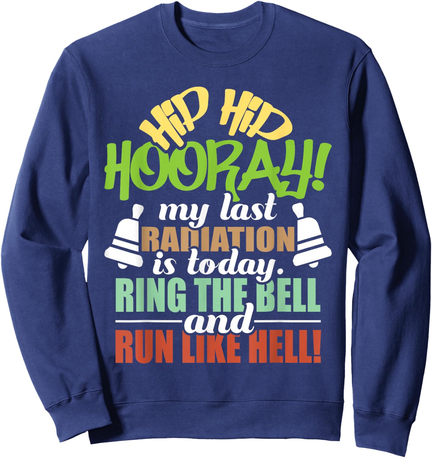 My Last Radiation Is Today - Radiation Therapy Chemo X-Ray Sweatshirt - Sweatshirt | Navy