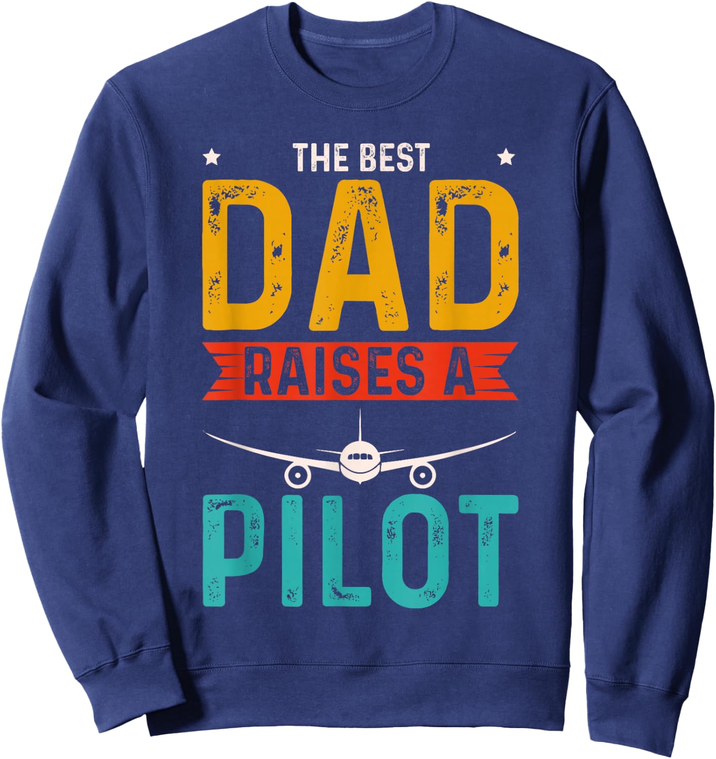 The Best Dad Raises A Pilot Sweatshirt - Sweatshirt | Navy