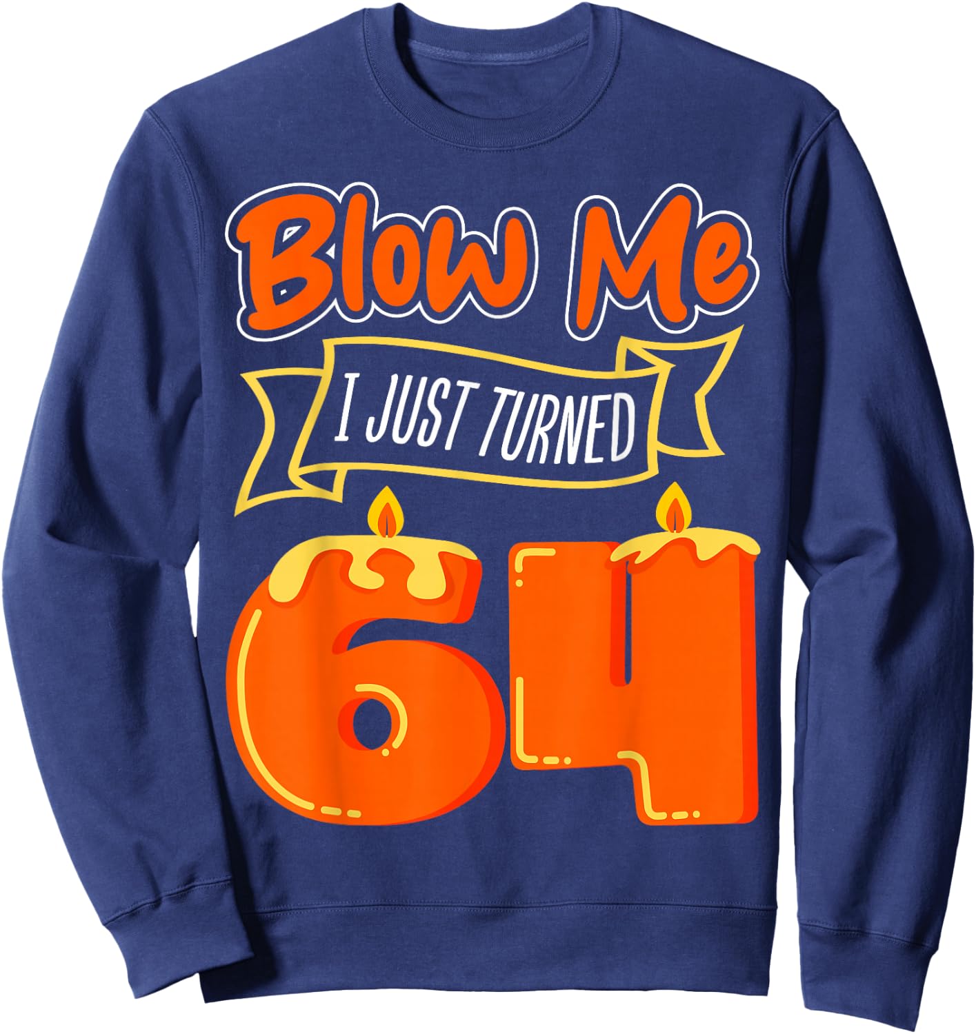 Candle 64 Birthday Wish Party Decoration Candlelight Cake Sweatshirt - Sweatshirt | Navy