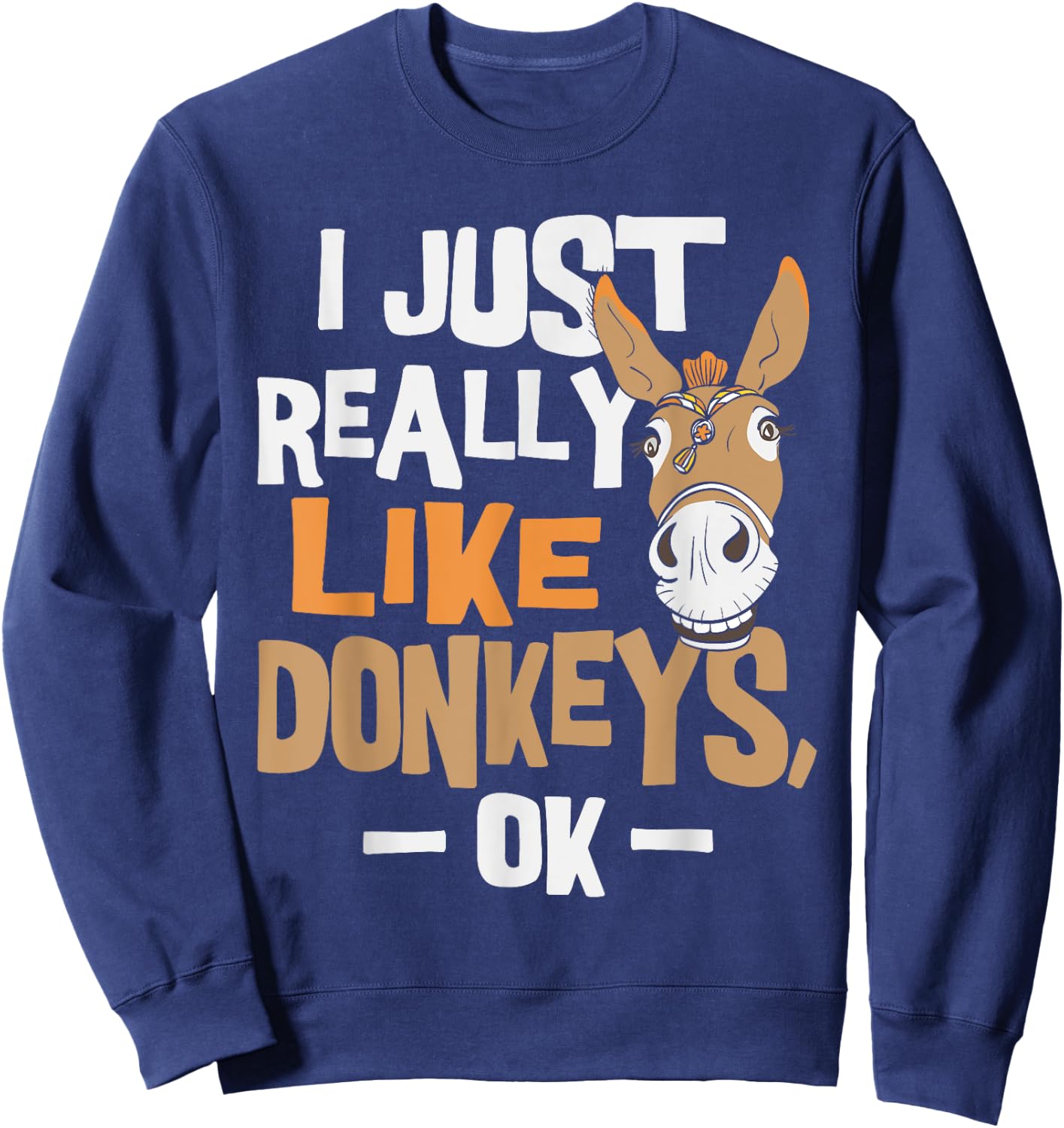 I Really Like Donkeys - Animal Lover Zookeeper Sweatshirt - Sweatshirt | Navy