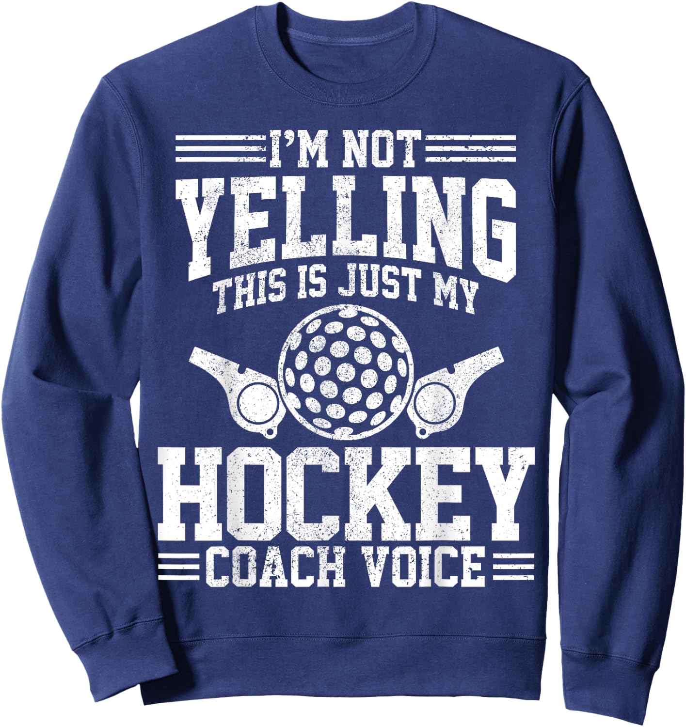 Hockey Coach Voice - Funny Sports Team Training Trainer Gift Sweatshirt - Sweatshirt | Navy