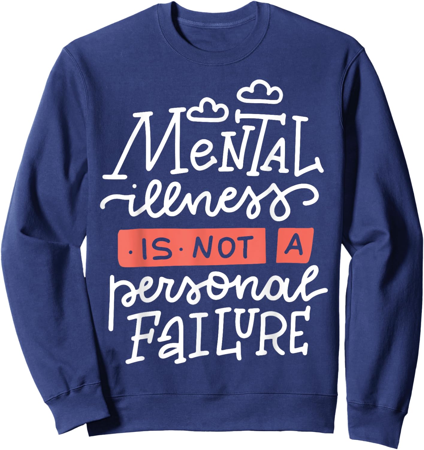 Mental Illness Is Not A Personal Failure Sweatshirt - Sweatshirt | Navy