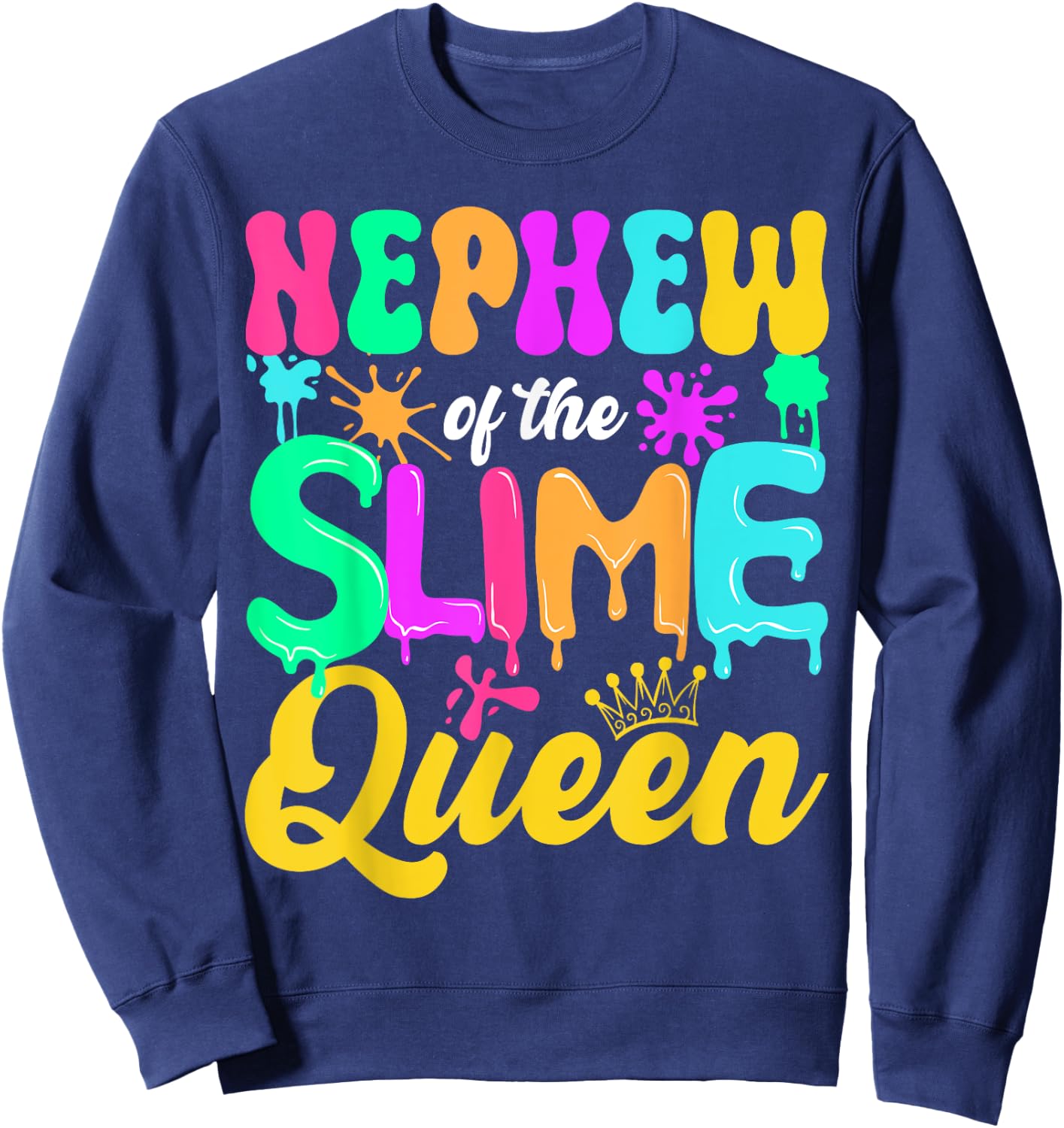Nephew Of The Slime Queen Birthday Party Decorations Sweatshirt - Sweatshirt | Navy
