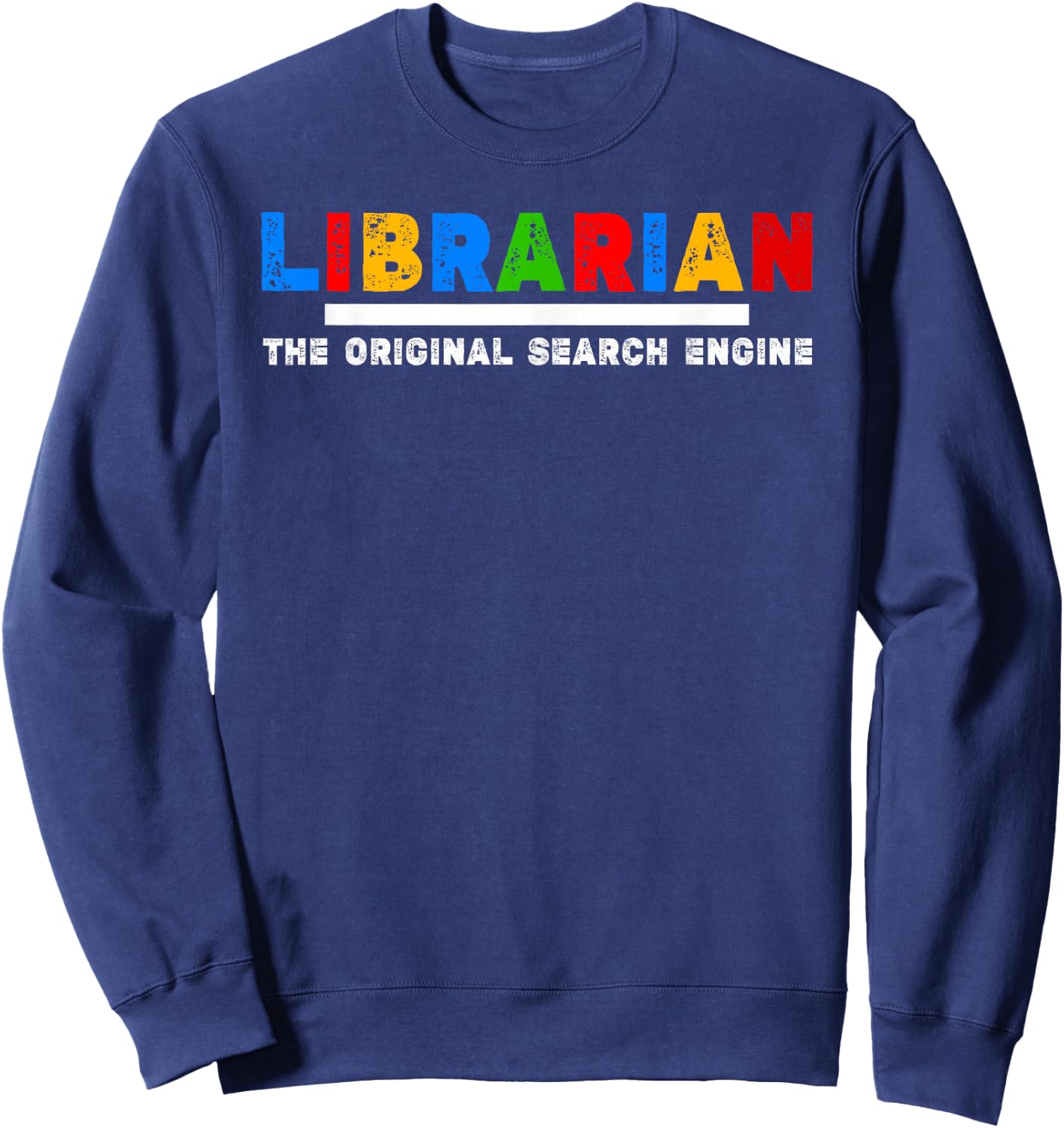 Librarian The Original Search Engine Sweatshirt - Sweatshirt | Navy