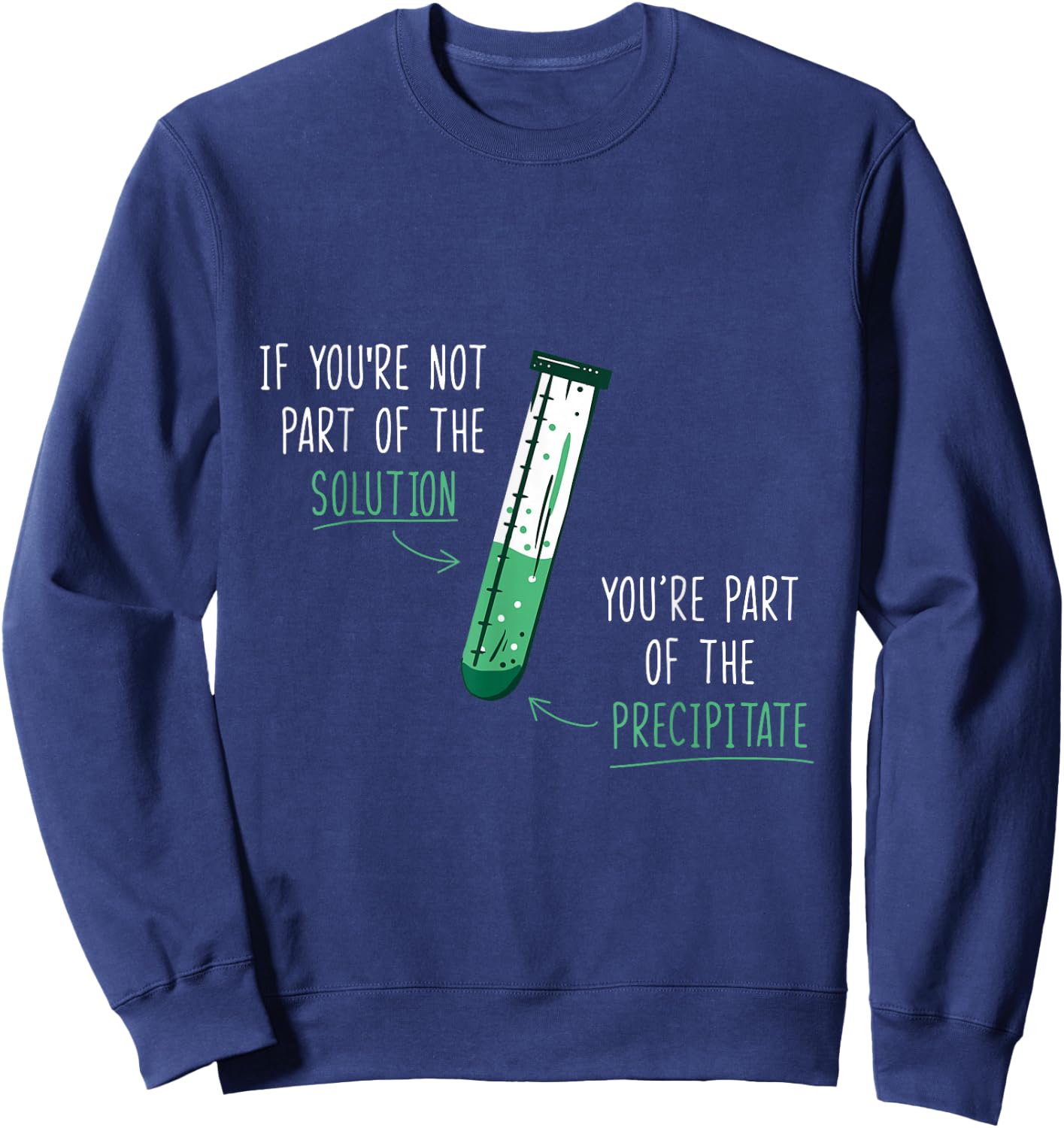 If You're Not Part of the Solution Gift teacher Sweatshirt - Sweatshirt | Navy