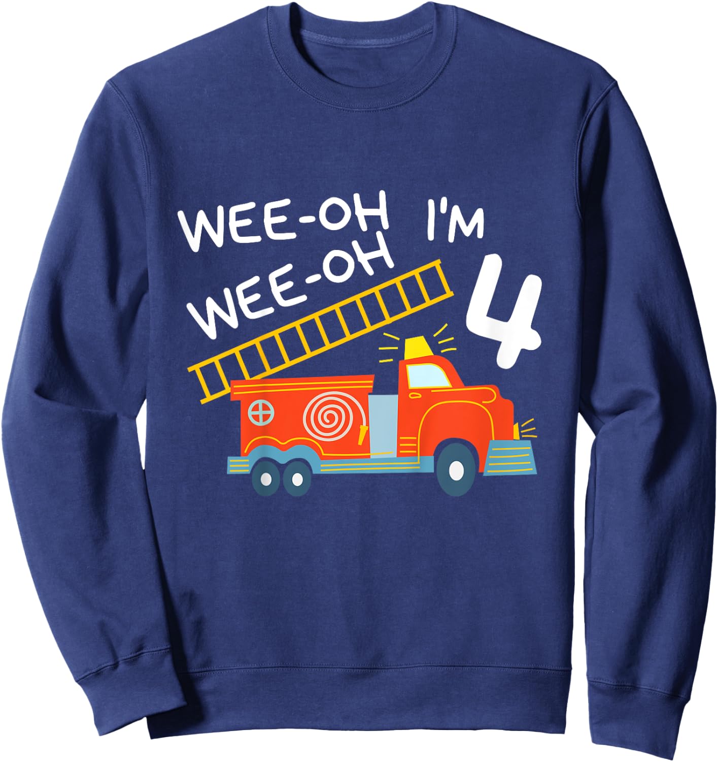 I'm 4 Years Old 4th Birthday Party Wee-Oh Alarm Fire Truck Sweatshirt - Sweatshirt | Navy